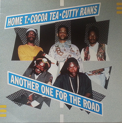 HOME T / COCOA TEA / CUTTY RANKS - ANOTHER ONE FOR THE ROAD
