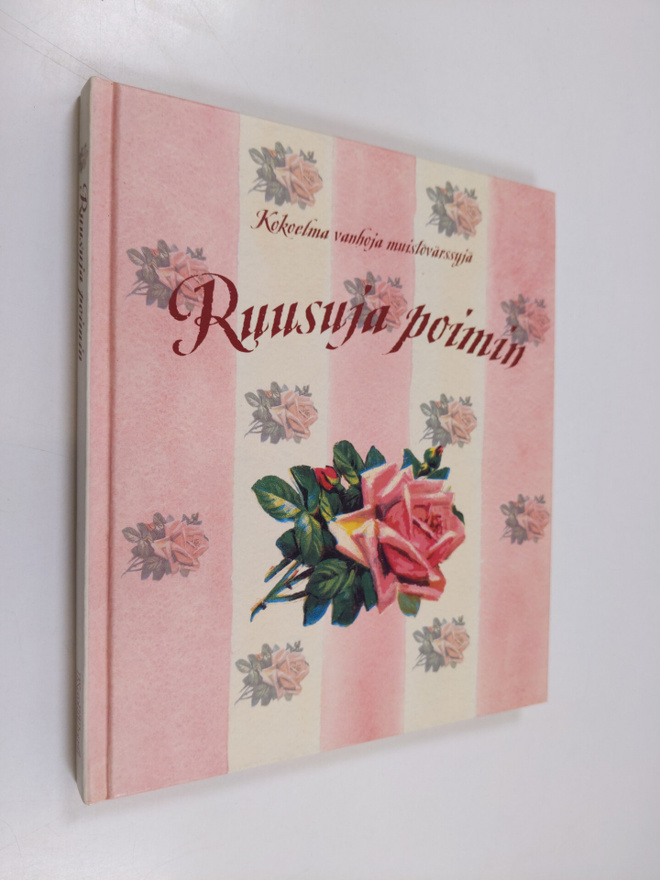 Ruusuja poimin : kokoelma vanhoja muistovärssyjä