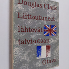 Douglas Clark : Liittoutuneet lähteneet talvisotaan : Eng... - pikkukuva 1