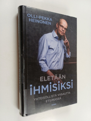Olli-Pekka Heinonen : Eletään ihmisiksi