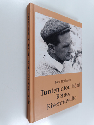 Erkki Honkanen : Tuntematon isäni Reino, Kivennavalta (si...