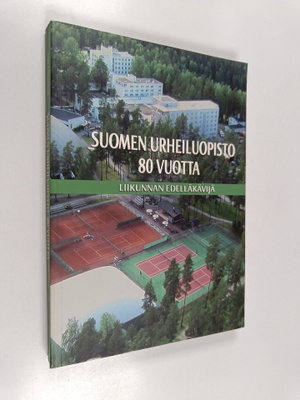 Kari Kaikkonen : Suomen urheiluopisto 80 vuotta : liikunn...