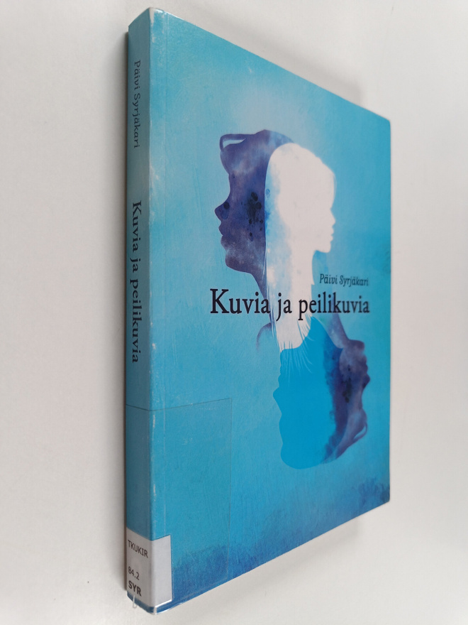 Päivi Syrjäkari : Kuvia ja peilikuvia