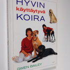Gwen Bailey : Hyvin käyttäytyvä koira : omistajan opas - pikkukuva 1
