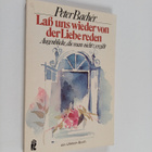 Peter Bacher : Lass uns wieder von der Liebe reden - Auge... - pikkukuva 1