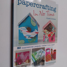 Clare Youngs : Papercrafting in no time : 50 inspirationa... - pikkukuva 1