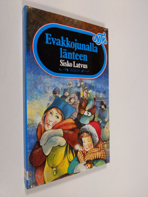Sisko Latvus : Evakkojunalla länteen