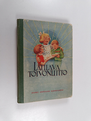 Laulava toivonliitto : lasten ja nuorison laulu- ja laulu...