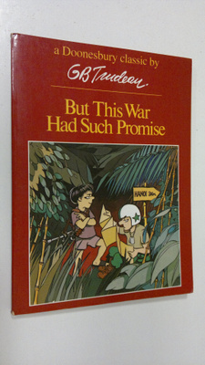 G. B. Trudeau : But this War Had Such Promise