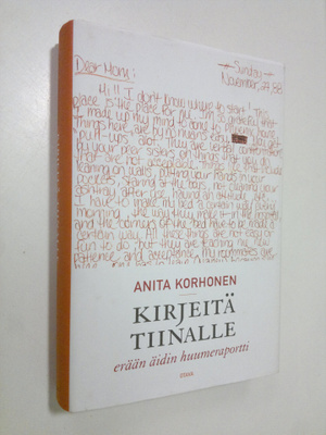 Anita Korhonen : Kirjeitä Tiinalle : erään äidin huumerap...