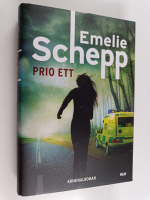 Emelie Schepp : Prio ett : kriminalroman