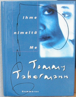 Tommy Tabermann: Ihme nimeltä Me, Gummerus 1999. 2p. 224 s.