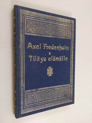 Axel Fredenholm : Tilitys elämälle