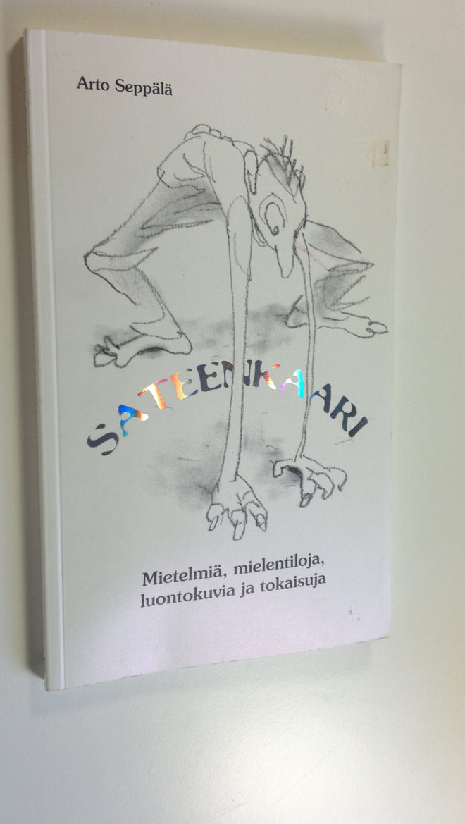 Arto Seppälä : Sateenkaari : mietelmiä, mielentiloja, luo...