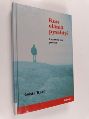 Gösta Karf : Kun elämä pysähtyi : lapseni on poissa