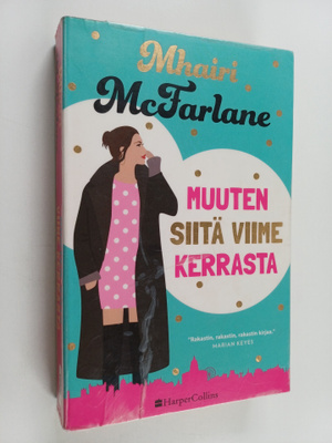 Mhairi McFarlane : Muuten siitä viime kerrasta