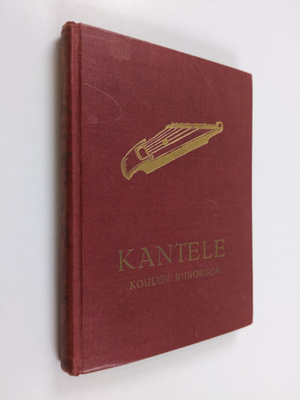 E. A. Saarimaa (toim.) : Kantele : Koulun runokirja : Val...