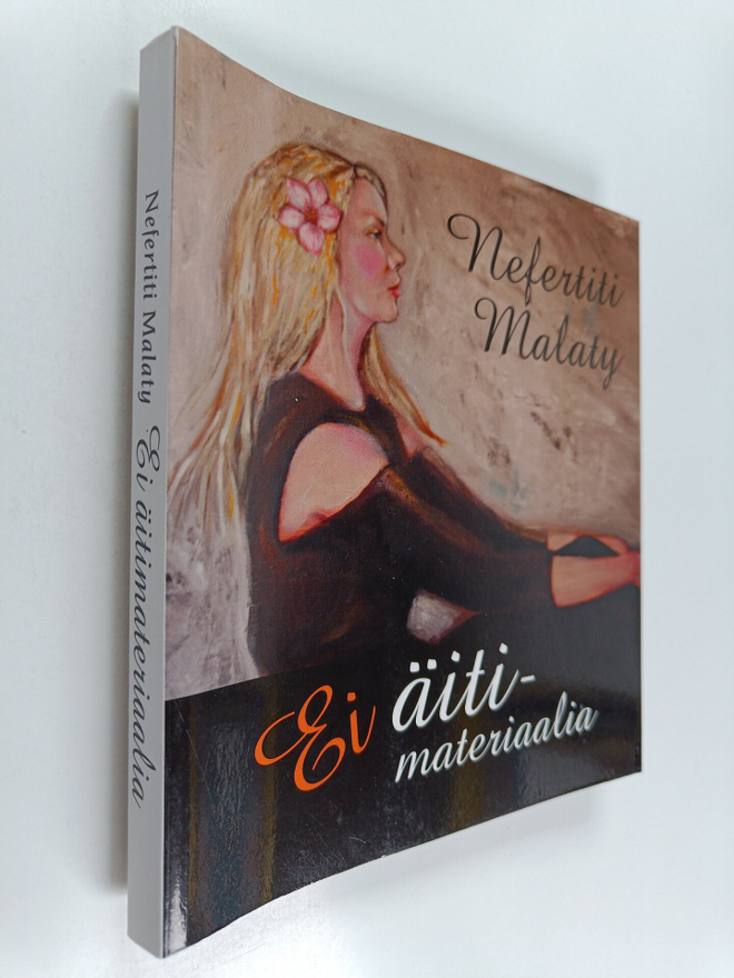 Nefertiti Malaty : Ei äitimateriaalia