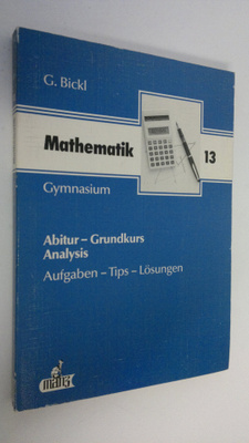 G. Bickl : Mathematik abitur - Analysis : Wiederholung de...