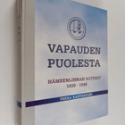 Pekka Kantakoski : Vapauden puolesta : Hämeenlinnan sotur... - pikkukuva 1