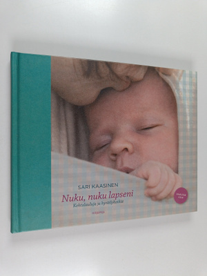 Sari Kaasinen : Nuku, nuku lapseni : kehtolauluja ja hyrä...