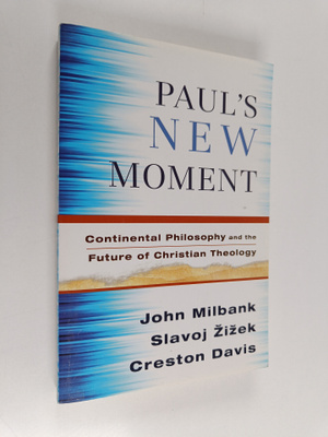 John Milbank : Paul's new moment : Continental philosophy...