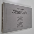 Seppo Saves : Valokuvaaja : haastatteluja 1999-2008 - pikkukuva 1