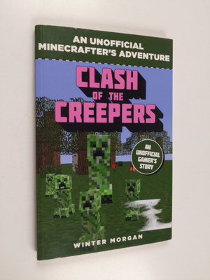 Winter Morgan : Clash of the Creepers : An Unofficial Gam...