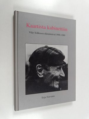 Teija Norvanto : Kaartista kabinettiin : Viljo Sohkasen e...