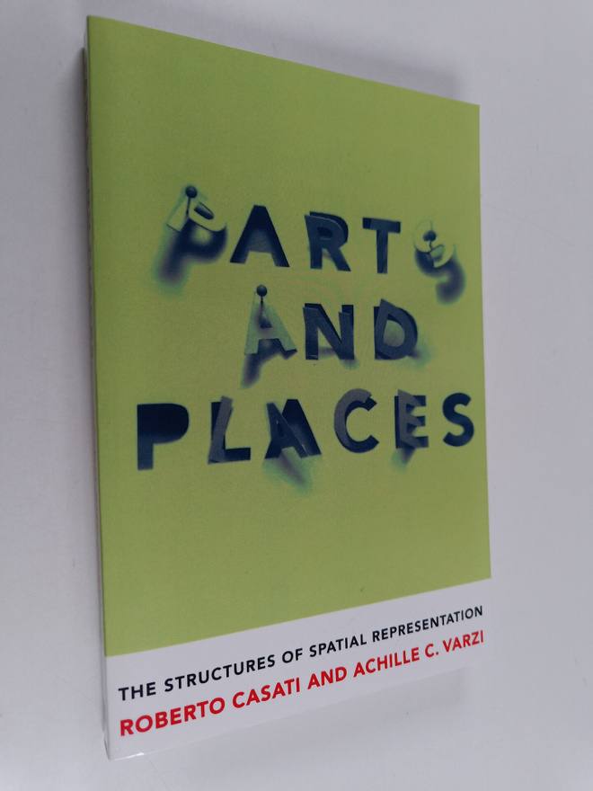 Roberto Casati ym. : Parts and Places - The Structures of...