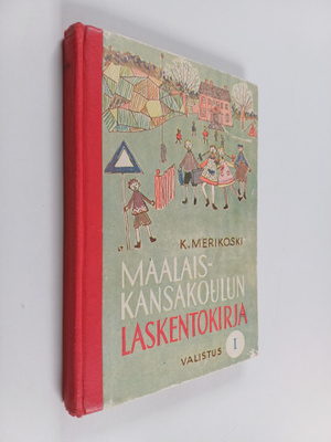 K. Merikoski : Maalaiskansakoulun laskentokirja, 1 osa : ...
