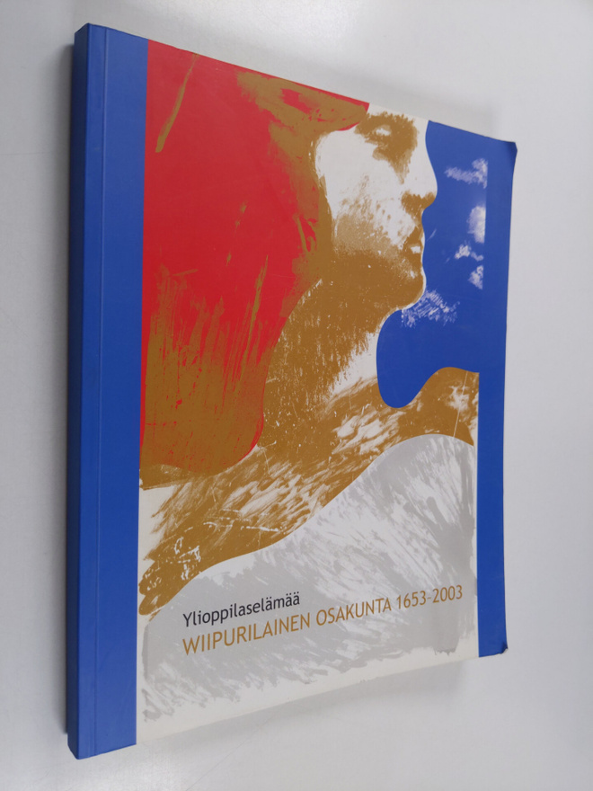 Ylioppilaselämää : Wiipurilainen osakunta 1653-2003 : [Wi...