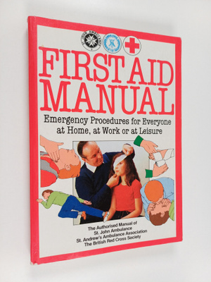 First aid manual : Emergency Procedures for Everyone at H...