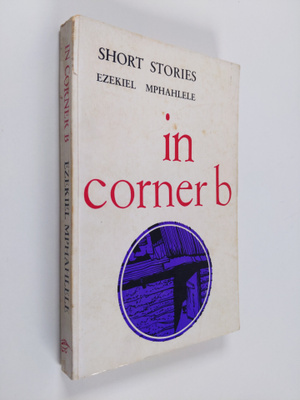 Ezekiel Mphahlele : In corner b : short stories