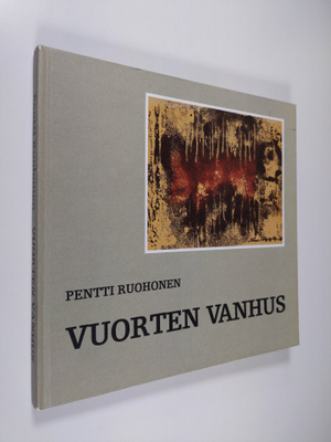 Pentti Ruohonen : Vuorten vanhus - Timo Töyrylä : elämäke...