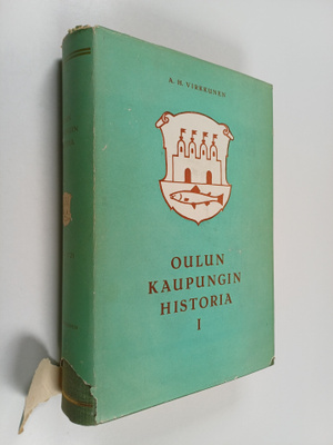 A. H. Virkkunen : Oulun kaupungin historia 1, Kaupungin a...