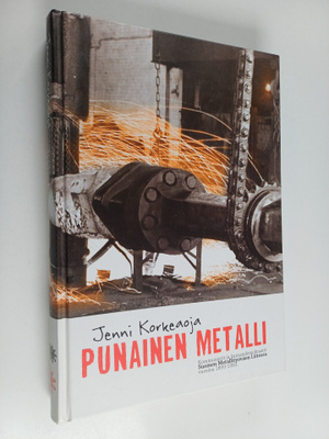 Jenni Korkeaoja : Punainen metalli : kommunistit ja kansa...