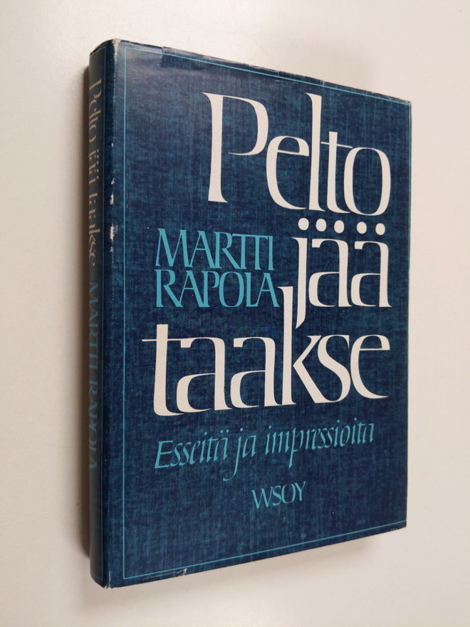 Martti Rapola : Pelto jää taakse : esseitä ja impressioita