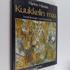 Hannu Hautala : Kuukkelin maa : luontokuvaajan vuosi Kuus... - pikkukuva 1