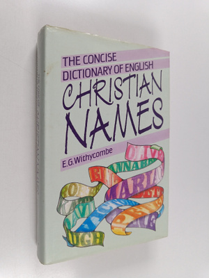 E. G. Withycombe : The concise dictionary of English Chri...