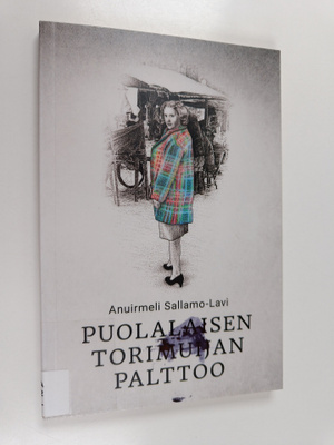 Anuirmeli Sallamo-Lavi : Puolalaisen torimuijan palttoo