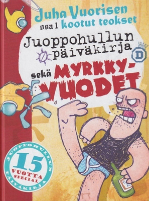 Juha Vuorinen: Juoppohullun päiväkirja ja Myrkky-vuodet
