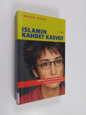 Irshad Manji : Islamin kahdet kasvot : hätähuuto suvaitse...