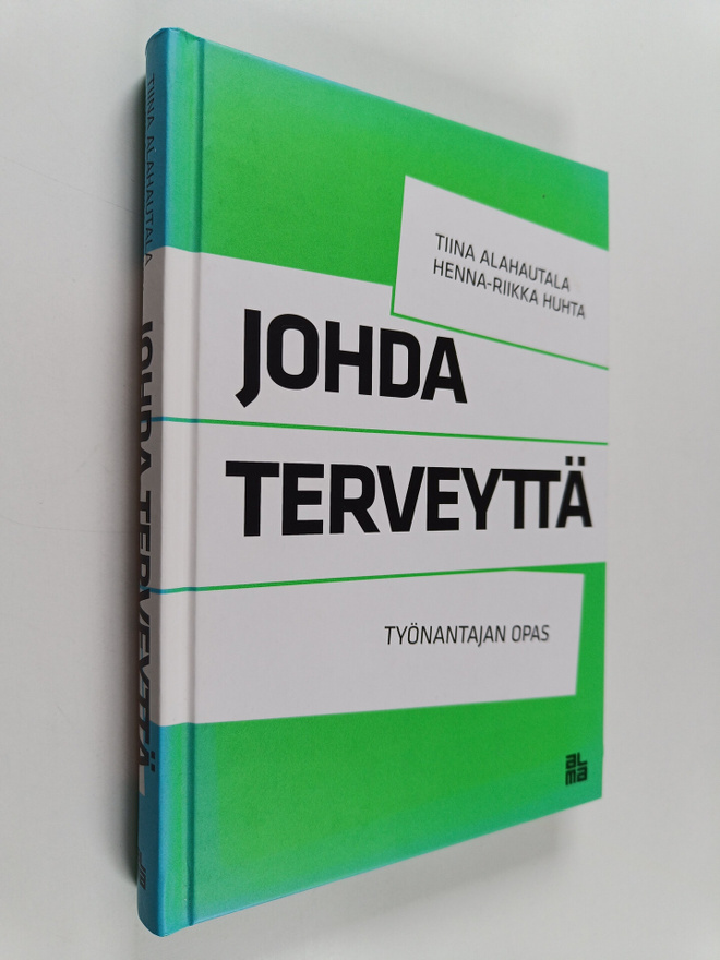 Tiina Alahautala ym. : Johda terveyttä