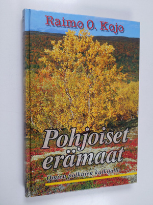 Raimo O. Kojo : Pohjoiset erämaat