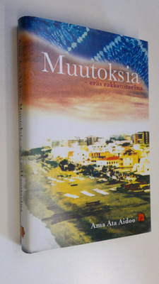 Ama Ata Aidoo : Muutoksia : eräs rakkaustarina