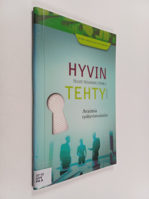 Teuvo Toivanen toim. : Hyvin tehty : avaimia työhyvinvoin...