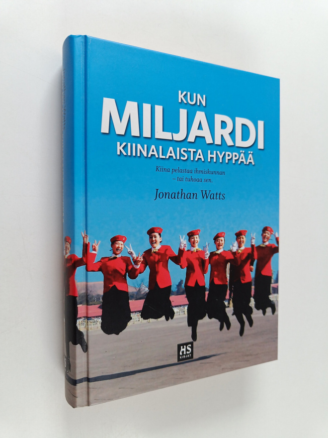Jonathan Watts : Kun miljardi kiinalaista hyppää : kuinka...