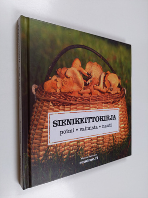 Monica Swenson : Sienikeittokirja : poimi, valmista ja nauti