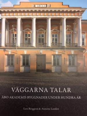 Väggarna talar – Åbo Akademis byggnader under hundra år